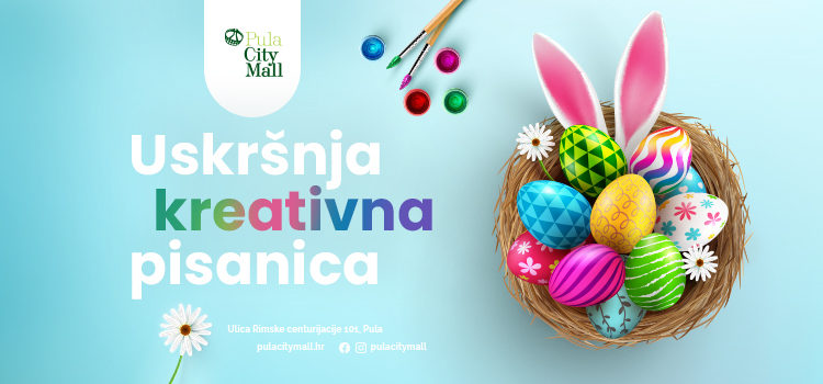 Predstavljamo vam veliki KREATIVNI NATJEČAJ – Uskršnja kreativna pisanica u Pula City Mall-u!